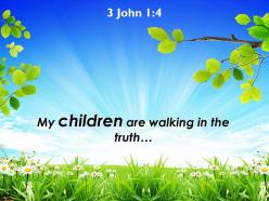 3 john 1 4 my children are walking in the powerpoint church sermon