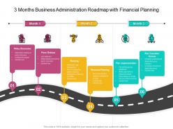 3 months business administration roadmap with financial planning