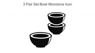 3 Pair Set Bowl Monotone Icon In Powerpoint Pptx Png And Editable Eps Format