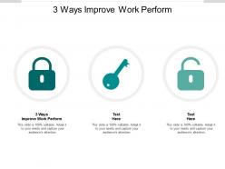3 ways improve work perform ppt powerpoint presentation portfolio show cpb