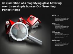3d Illustration Of A Magnifying Glass Hovering Over Three Simple Houses Our Searching Perfect Home