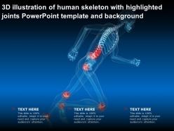 3d Illustration Of Human Skeleton With Highlighted Joints Powerpoint Template And Background