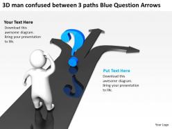 3d man confused between 3 paths blue question arrows ppt graphic icon