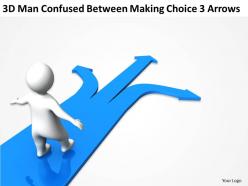 3d man confused between making choice 3 arrows ppt graphics icons