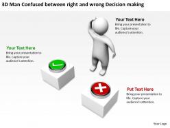 3d man confused between right and wrong decision making ppt graphics icons