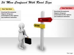 3d man confused with road sign ppt graphics icons powerpoint
