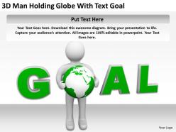 3d man holding globe with text goal ppt graphics icons powerpoint