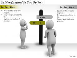 3d Men Confused In Two Options Ppt Graphics Icons Powerpoint