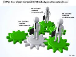 3d men gear wheel connected on white background interrelated issues ppt graphic icon