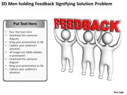 3d_men_holding_feedback_signifying_solution_problem_ppt_graphic_icon_Slide01