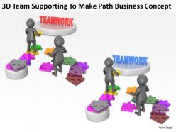 3d team supporting to make path business concept ppt graphics icons powerpoint