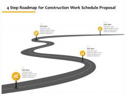 4 step roadmap for construction work schedule proposal ppt powerpoint gridlines