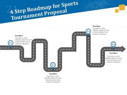 4 step roadmap for sports tournament proposal ppt powerpoint model