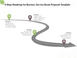 4 steps roadmap for business service quote proposal template ppt powerpoint style