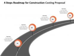 4 steps roadmap for construction costing proposal ppt powerpoint presentation slideshow