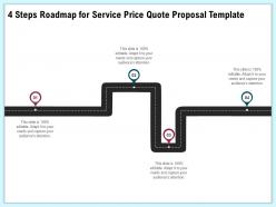4 steps roadmap for service price quote proposal template ppt demonstration