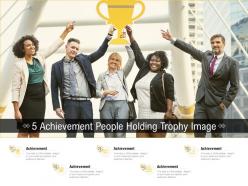 5 achievement people holding trophy image