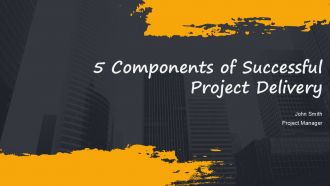 5 Components Of Successful Project Delivery PPT Example AT