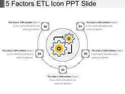 5 factors etl icon ppt slide