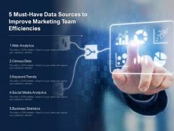 5 must have data sources to improve marketing team efficiencies