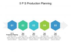 5 p s production planning ppt powerpoint presentation infographics cpb