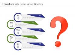 5 questions with circles arrow graphics