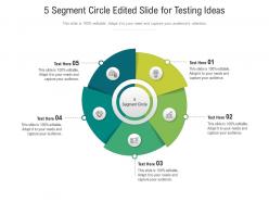 5 segment circle edited slide for testing ideas infographic template
