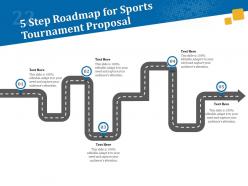 5 step roadmap for sports tournament proposal ppt powerpoint file