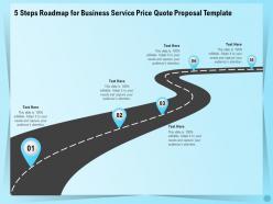 5 steps roadmap for business service price quote proposal template ppt templates