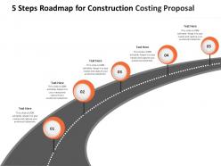 5 Steps Roadmap For Construction Costing Proposal Ppt Powerpoint Presentation Outline