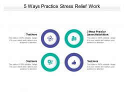 5 ways practice stress relief work ppt powerpoint presentation inspiration cpb
