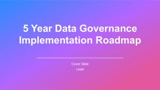 5 Year Data Governance Implementation Roadmap PPT Outline AT