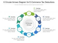 6 Circular Arrows Diagram For E Commerce Tax Deductions Infographic Template