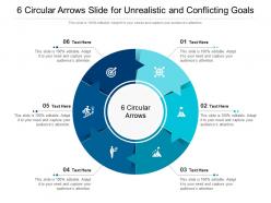 6 circular arrows slide for unrealistic and conflicting goals infographic template
