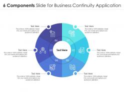 6 components slide for business continuity application infographic template