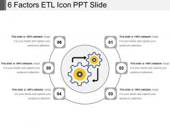 6 factors etl icon ppt slide