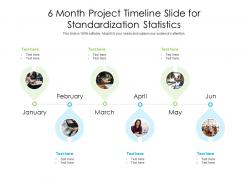 6 Month Project Timeline Slide For Standardization Statistics Infographic Template