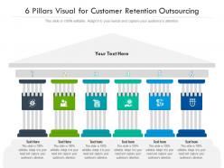 6 pillars visual for customer retention outsourcing infographic template
