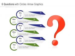 6 questions with circles arrow graphics