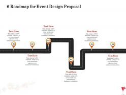 6 roadmap for event design proposal ppt powerpoint presentation icon clipart