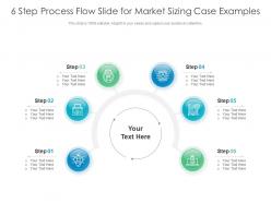 6 step process flow slide for market sizing case examples infographic template