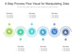 6 step process flow visual for manipulating data infographic template