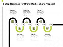 6 Step Roadmap For Brand Market Share Proposal Ppt Powerpoint Presentation Maker