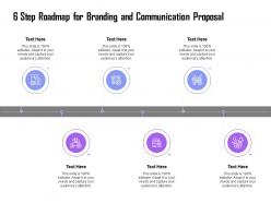 6 step roadmap for branding and communication proposal ppt slides guide