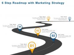 6 Step Roadmap With Marketing Strategy Ppt Powerpoint Presentation File Microsoft