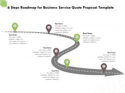 6 Steps Roadmap For Business Service Quote Proposal Template Ppt Powerpoint Model