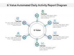 6 value automated daily activity report diagram infographic template
