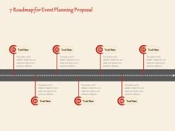 7 Roadmap For Event Planning Proposal Ppt Powerpoint Presentation Outline