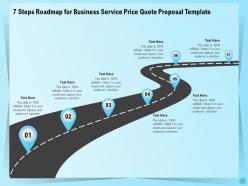 7 Steps Roadmap For Business Service Price Quote Proposal Template Ppt Demonstration