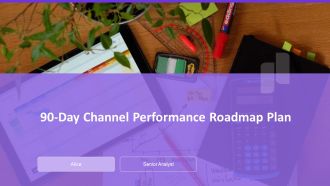 90 Day Channel Performance Roadmap Plan PPT Example AT